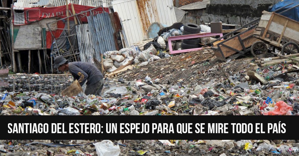 Santiago del Estero: Un espejo para que se mire todo el país