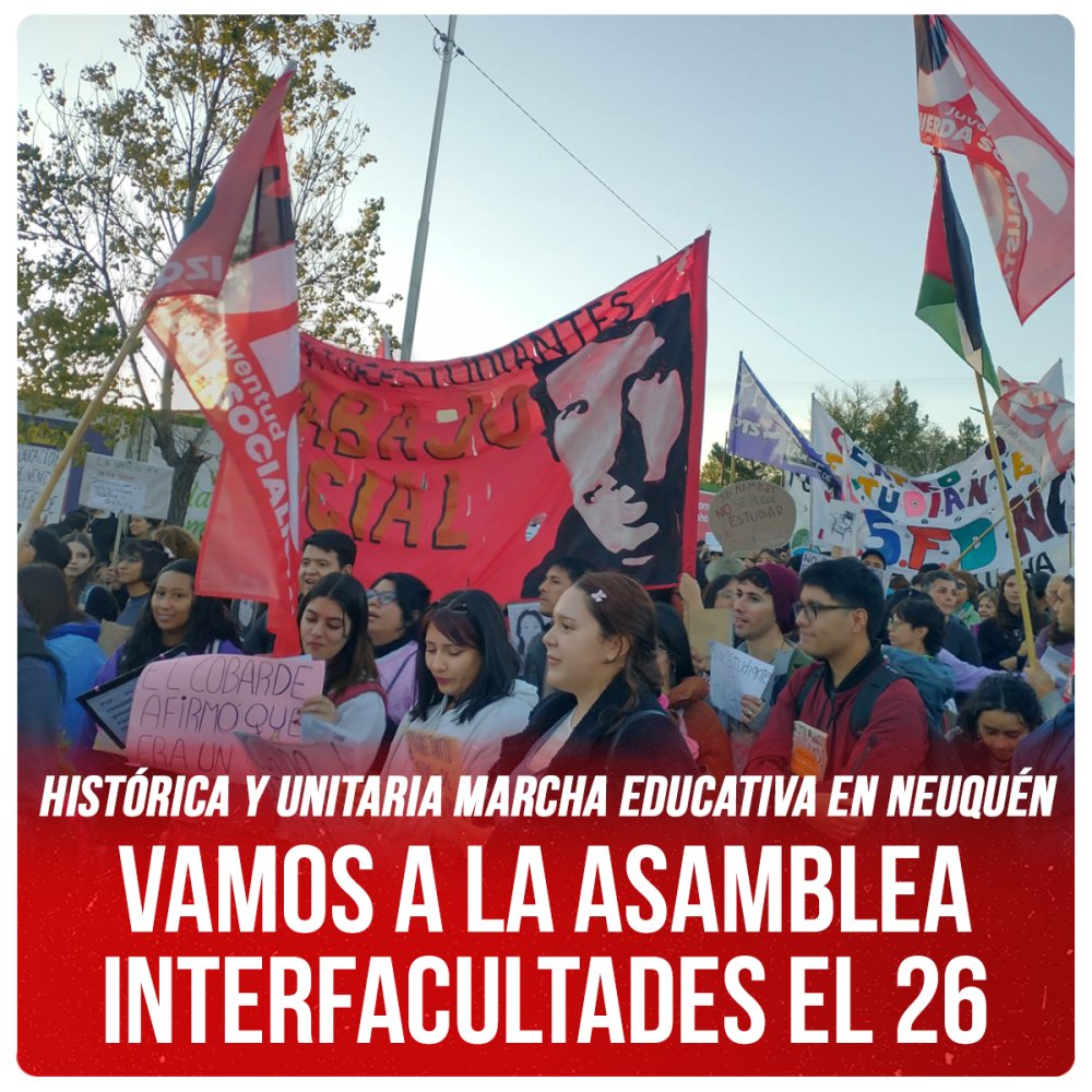 Histórica y unitaria marcha educativa en Neuquén / Vamos a la asamblea interfacultades el 26
