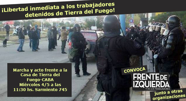 ¡Libertad inmediata a los trabajadores detenidos de Tierra del Fuego!