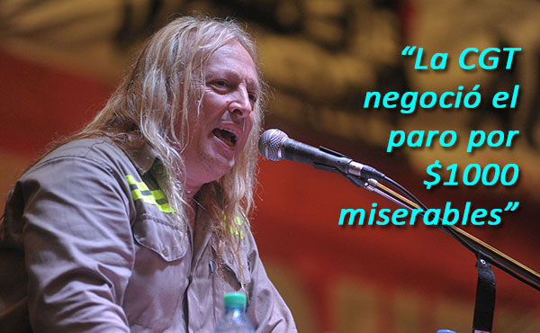 Ante la nueva claudicación de la CGT llamamos a apoyar las luchas en curso, a pelear por nuevos dirigentes combativos y por un paro y plan de lucha