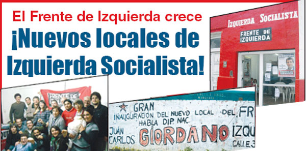 El Frente de Izquierda crece ¡Nuevos locales de Izquierda Socialista!