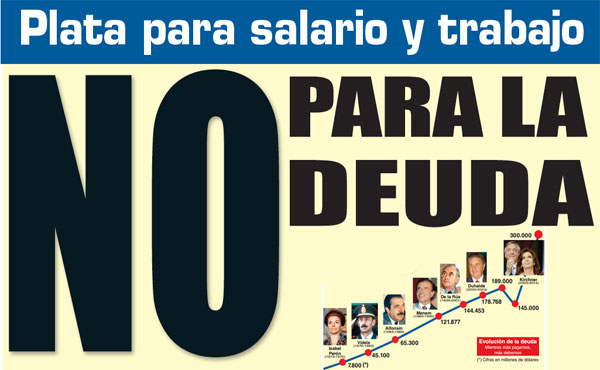 No hay término medio. O se paga la deuda, o se cumple con la deuda interna con nuestro pueblo. La plata va a salario y trabajo, o va para la deuda.