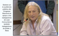 Sobrero en la audiencia pública del Congreso Nacional en apoyo a los trabajadores de Lear. Concurrieron también trabajadores de Emfer y Tatsa