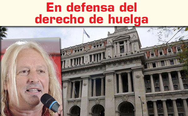 La huelga es un claro derecho constitucional que ningún poder del estado puede cercenar.