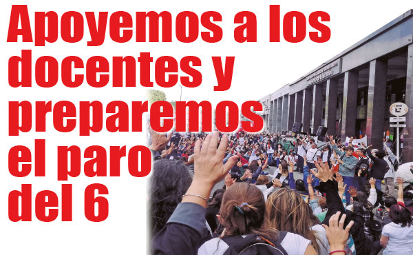apoyemos a los docentes y preparemos el paro del 6
