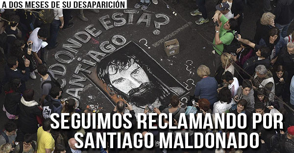 Seguimos reclamando por Santiago Maldonado