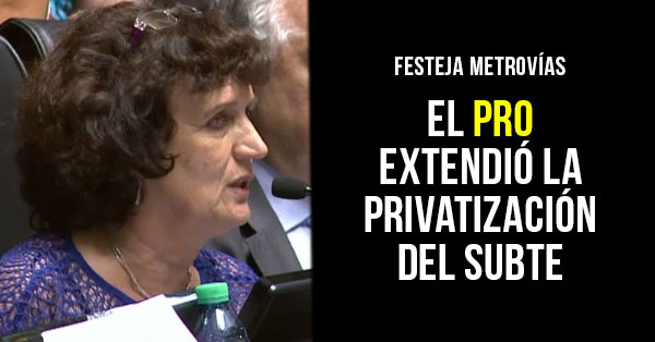 El pro extendio la privatizacion del subte