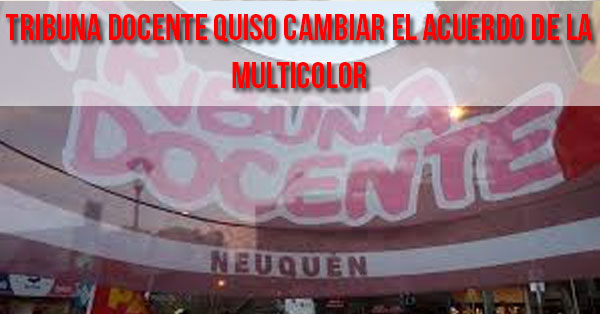 Tribuna Docente quiso cambiar el acuerdo de la Multicolor