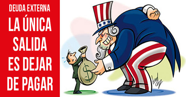 LA UNICA SALIDA ES DEJAR DE PAGAR