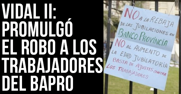vidal promulgo el robo a los trabajadores del bapro