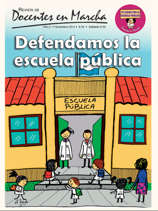 Esta revista de Docentes en Marcha tiene como objetivo desnudar la realidad del sistema educativo, detrás de tantas mentiras kirchneristas que, con argumentos 