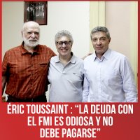 Éric Toussaint : “La deuda con el FMI es odiosa y no debe pagarse”