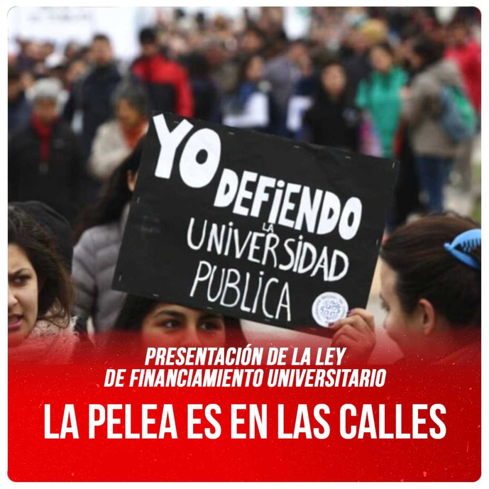 Presentación de la Ley de Financiamiento Universitario / La pelea es en las calles