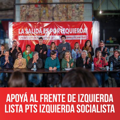 Apoyá al Frente de Izquierda Lista PTS-Izquierda Socialista