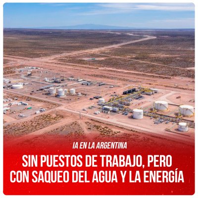 IA en la Argentina / Sin puestos de trabajo, pero con saqueo del agua y la energía