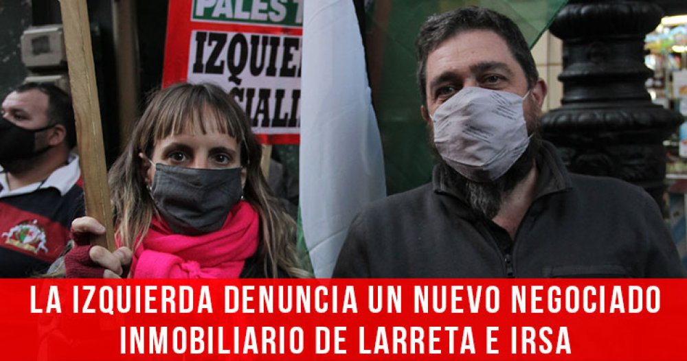 La Izquierda denuncia un nuevo negociado inmobiliario de Larreta e IRSA