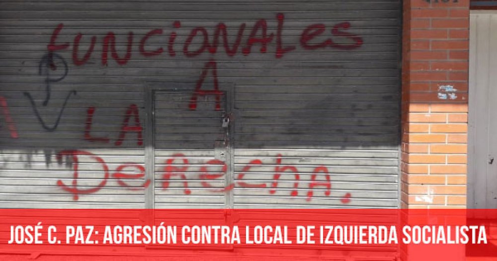 José C. Paz: Agresión contra local de Izquierda Socialista