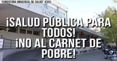 “Cobertura universal de salud” (CUS): ¡Salud pública para todos! ¡No al carnet de pobre!