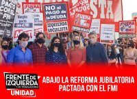 Abajo la reforma jubilatoria pactada con el FMI
