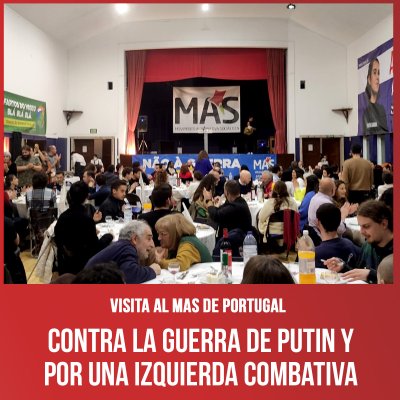 Visita al MAS de Portugal / Contra la guerra de Putin y por una izquierda combativa