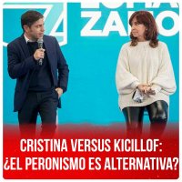 Cristina versus Kicillof: ¿El peronismo es alternativa?