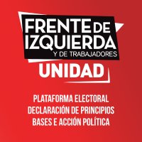 FRENTE DE IZQUIERDA Y DE TRABAJADORES – UNIDAD ORDEN NACIONAL | Plataforma Electoral / Declaración de Principios / Bases de Acción Política