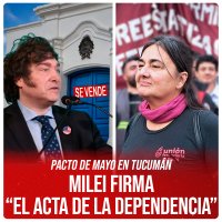 Pacto de Mayo en Tucumán / Milei firma “el acta de la dependencia”
