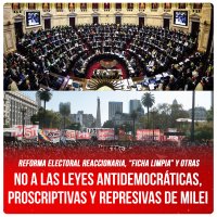 Reforma electoral reaccionaria, “ficha limpia” y otras / No a las leyes antidemocráticas, proscriptivas y represivas de Milei