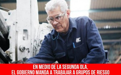 En medio de la segunda ola, el gobierno manda a trabajar a grupos de riesgo