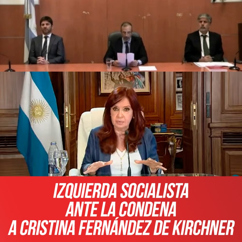 Izquierda Socialista ante la condena a Cristina Fernández de Kirchner