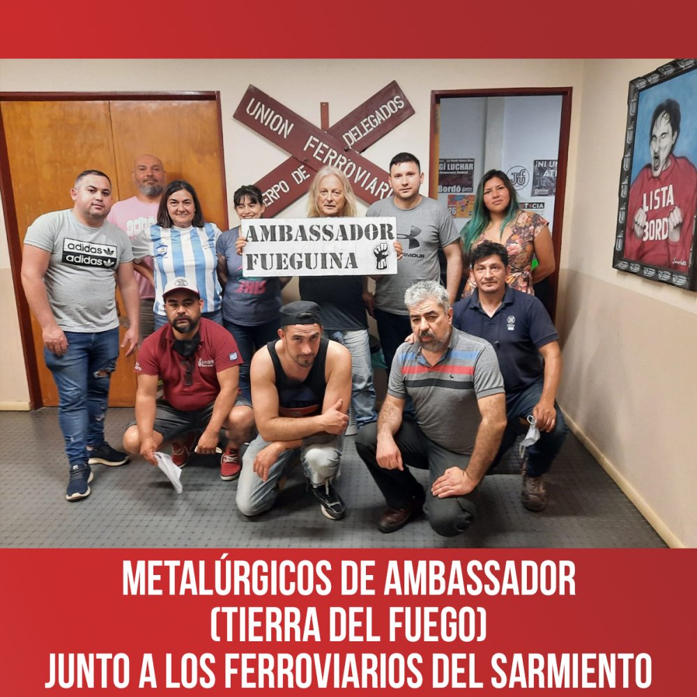 Metalúrgicos de Ambassador (Tierra del Fuego) junto a los ferroviarios del Sarmiento