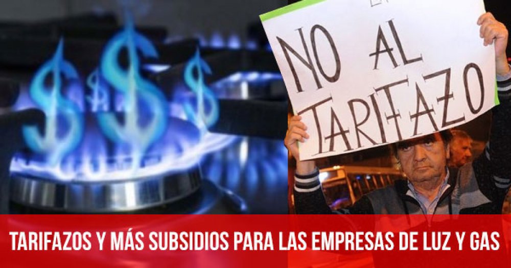Tarifazos y más subsidios para las empresas de luz y gas
