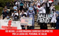 Río Negro. La gobernadora Carreras en aprietos por la lucha del personal de salud