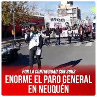 Por la continuidad con 36hs / Enorme el paro general en Neuquén