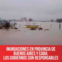 Inundaciones en Provincia de Buenos Aires y CABA: los gobiernos son responsables