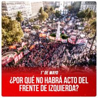 1° de Mayo / ¿Por qué no habrá acto del Frente de Izquierda?