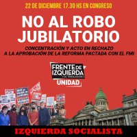 22 de diciembre 17.30 hs / Llamamos a Concentrar en el Congreso para rechazar la aprobación de la reforma previsional pactada con el FMI