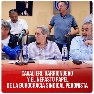 Cavalieri, Barrionuevo y el nefasto papel de la burocracia sindical peronista