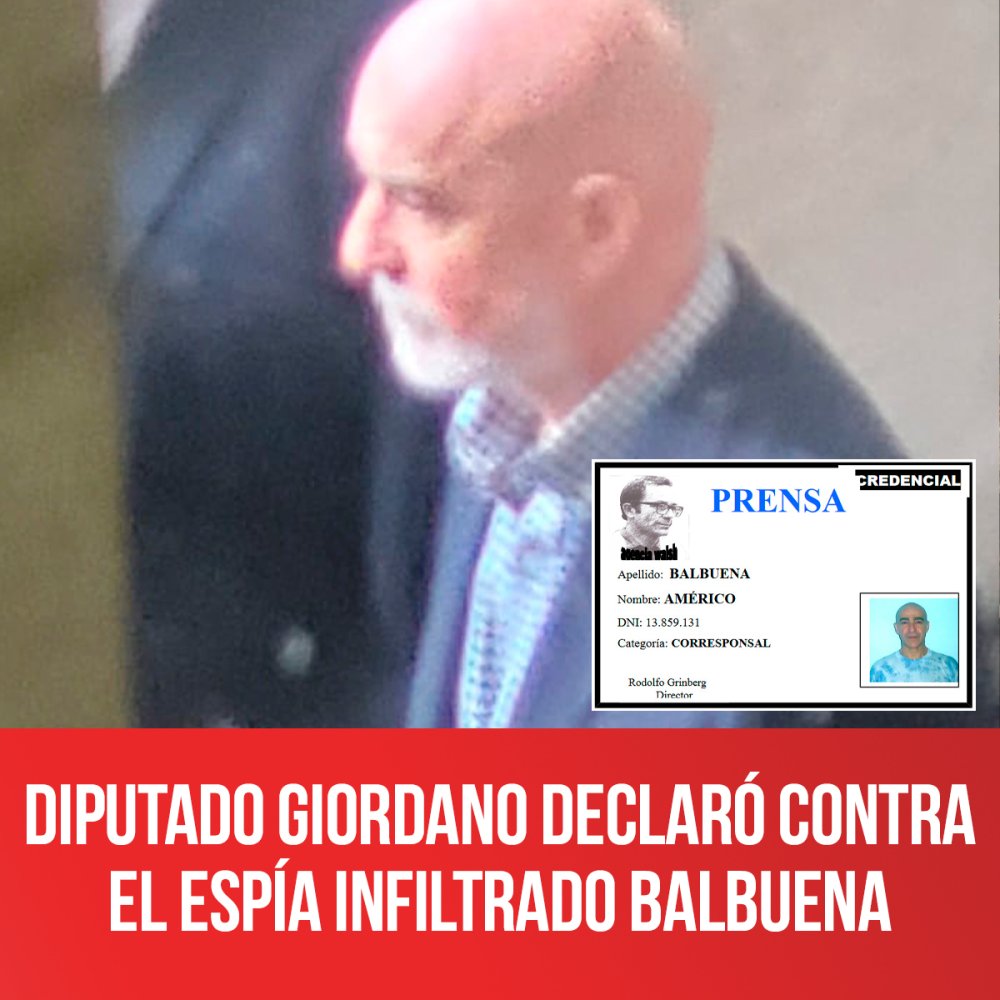 Diputado Giordano declaró contra el espía infiltrado Balbuena