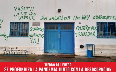 Tierra del Fuego. Se profundiza la pandemia junto con la desocupación