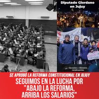Se aprobó la reforma constitucional en Jujuy / Seguimos en la lucha por "Abajo la reforma, arriba los salarios"