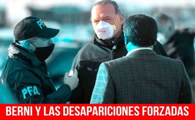 Berni y las desapariciones forzadas