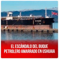 El escándalo del buque petrolero amarrado en Ushuaia