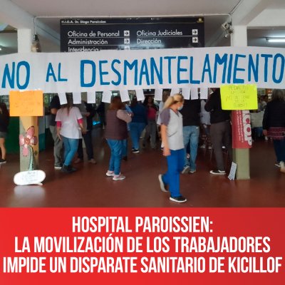 Hospital Paroissien: la movilización de los trabajadores impide un disparate sanitario de Kicillof