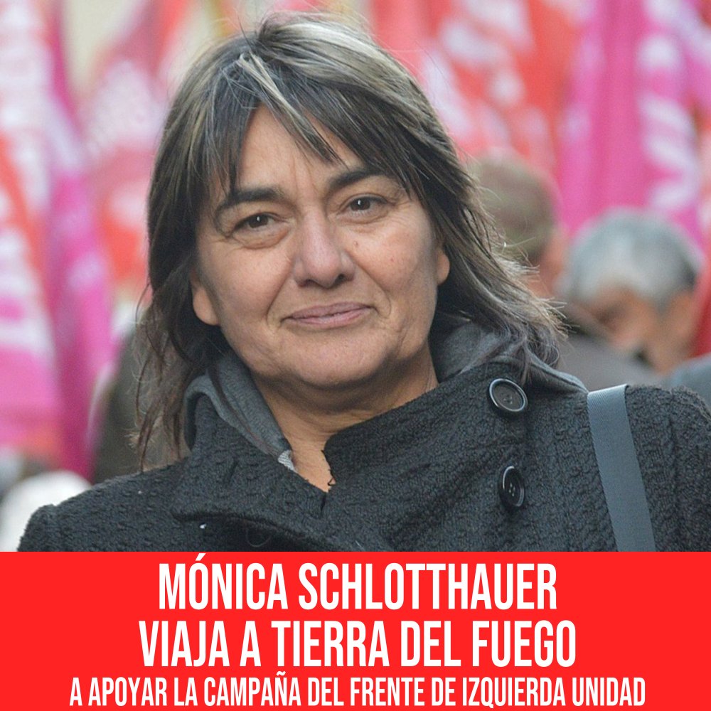 Mónica Schlotthauer viaja a Tierra del Fuego a apoyar la campaña del Frente de Izquierda Unidad
