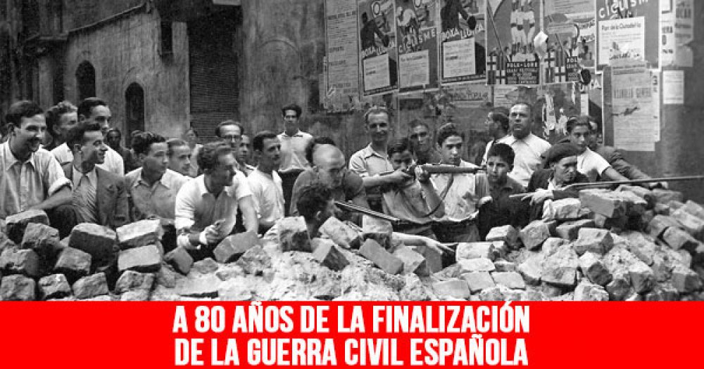 A 80 años de la finalización de la Guerra Civil Española