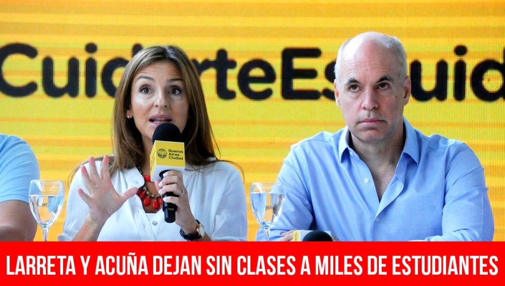 Larreta y Acuña dejan sin clases a miles de estudiantes