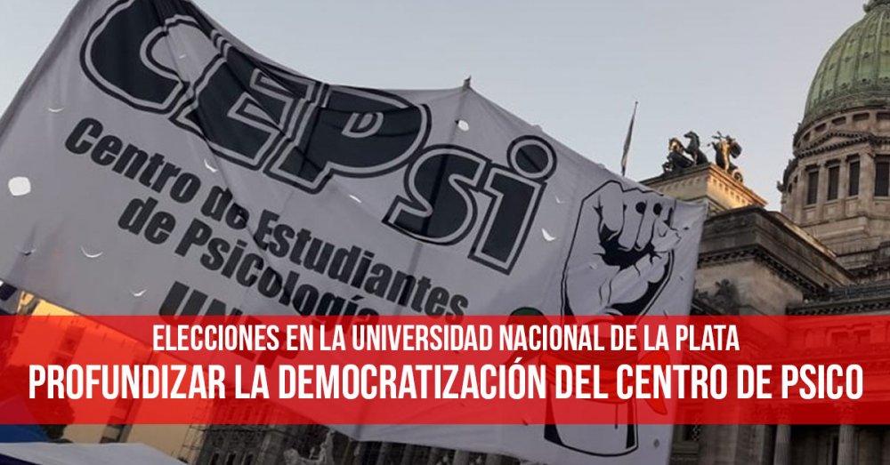 Elecciones en la Universidad Nacional de La Plata: Profundizar la democratización del Centro de Psico