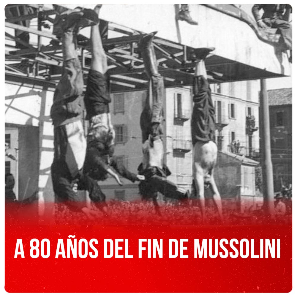 A 80 años del fin de Mussolini