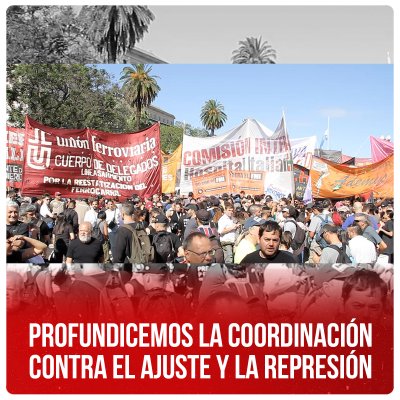 Profundicemos la coordinación contra el ajuste y la represión